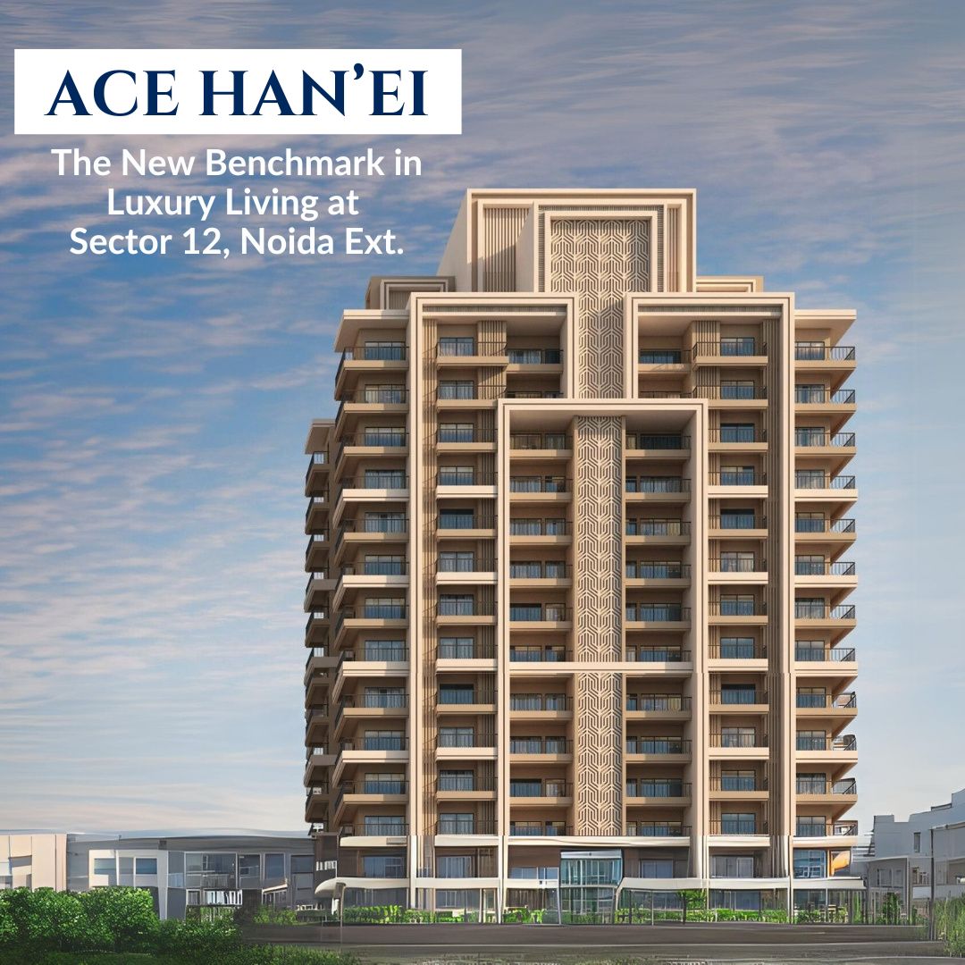 ACE Hanei Noida Extension luxury apartments blog